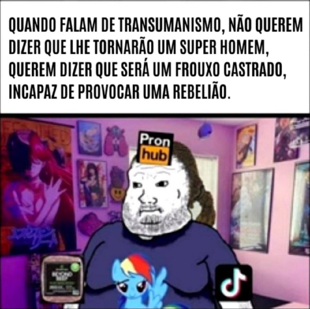 QUANDO FALAM DE TRANSUMANISMO, NÃO QUEREM DIZER QUE LHE TORNARÃO