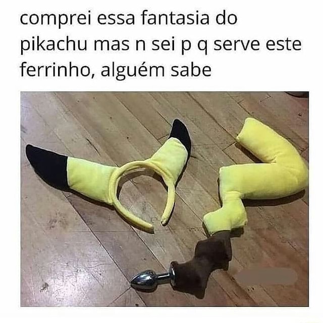 Comprei essa fantasia do pikachu mas n sei p serve este ferrinho, alguém  sabe - iFunny Brazil