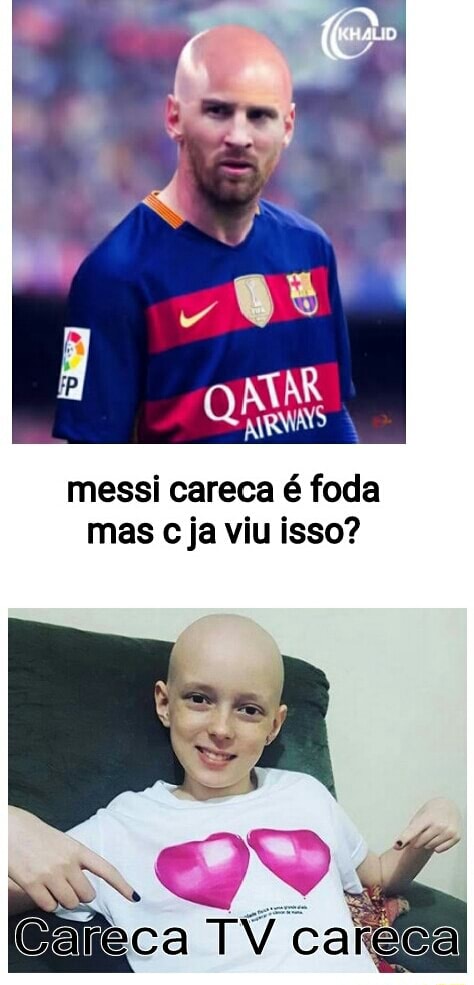 Messi careca cri feministx aim Go Q) escolha um para te defender, outro te  perseguirá ate a morte Quem você escolhe? - iFunny Brazil