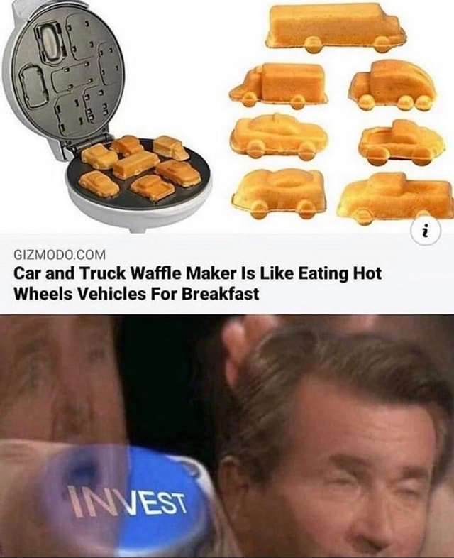 Just when we thought this meme was dead, iFunny went and featured me. - Car  and Truck Waffle Maker Is Like Eating Hot Wheels Vehicles For Breakfast -  iFunny Brazil