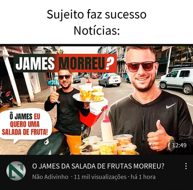 Oh james eu quero uma salada de fruatã 🗣️🏍️ - *Eu refugiado indo embora  do pais mas não deu tempo de comprar uma salada de fruta* da - iFunny Brazil