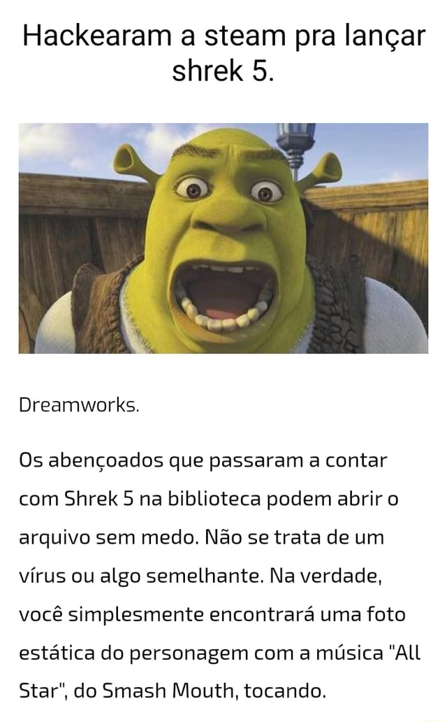 Hackearam a steam pra lançar shrek 5. Dreamworks. Os abençoados que  passaram a contar com Shrek