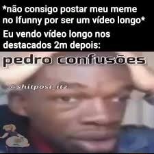 Eu depois de assistir o video: chegando COMO FAZER SHITPOSTS no ifunny 28  milvisualzações há ano outros ifunners - iFunny Brazil