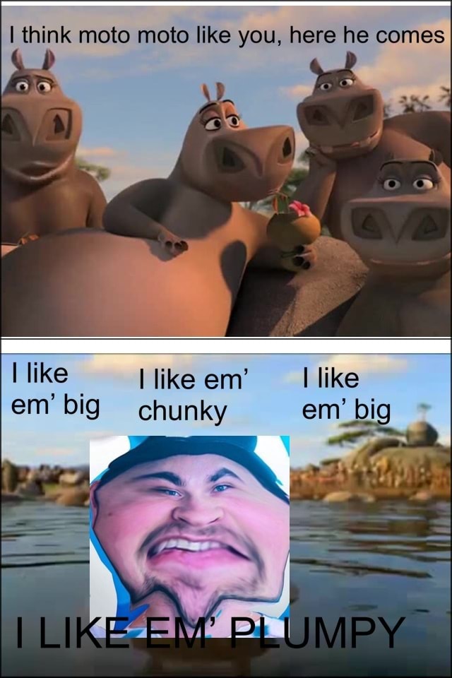 Moto-Moto: I like em big, i like em chunky