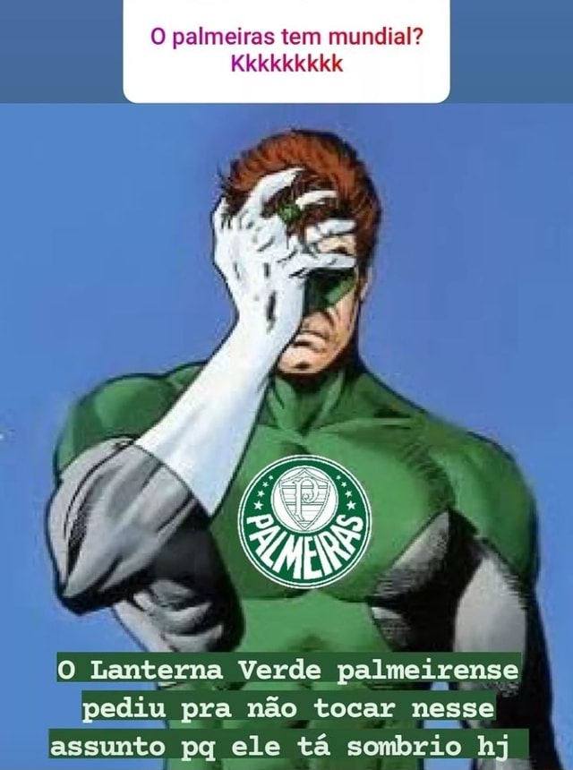 Kkkkkkkkk - Palmeiras não tem Mundial