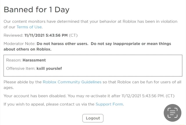 Banned for 1 Day Our content monitors have determined that your behavior at  Roblox has been