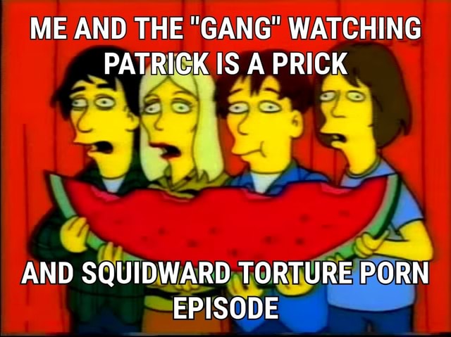 The Simpsons Torture Porn - ME AND THE \