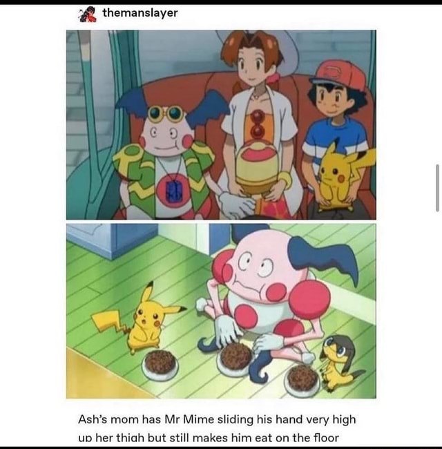 Themanslayer Ash S Mom Has Mr Mime Sliding His Hand Very High Up Her Thiah But Still Makes Him