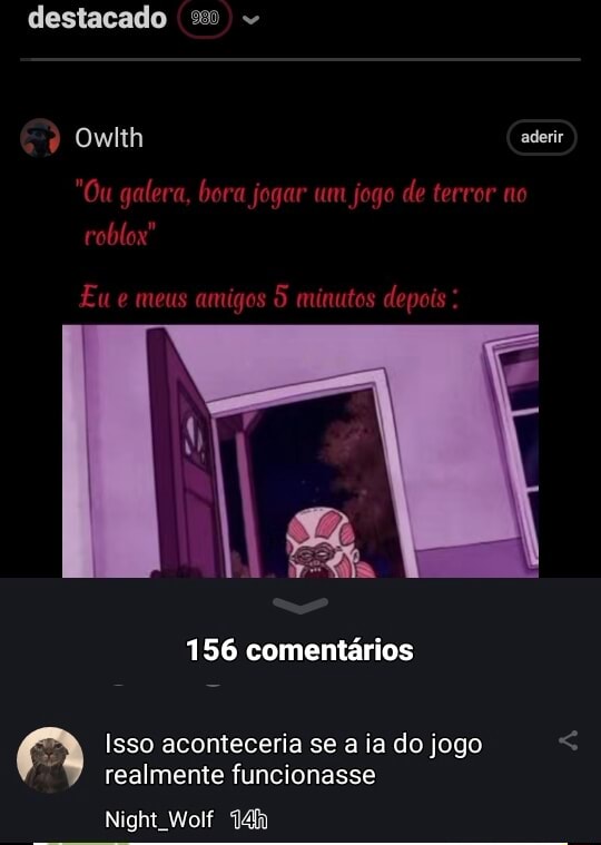 Ou galera, bora jogar um jogo de terror no Eu e meus amigos minutos depois  - iFunny Brazil