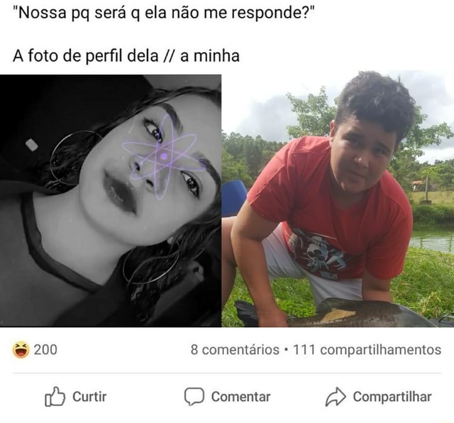 MEMES *nossa pq sera seraq ela n me responde? EM ce + foto de