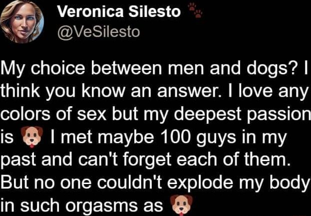 Veronica Silesto My choice between men and dogs I think you know  