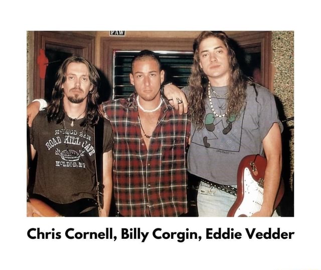 Chris Cornell Billy Corgin Eddie Vedder iFunny Brazil