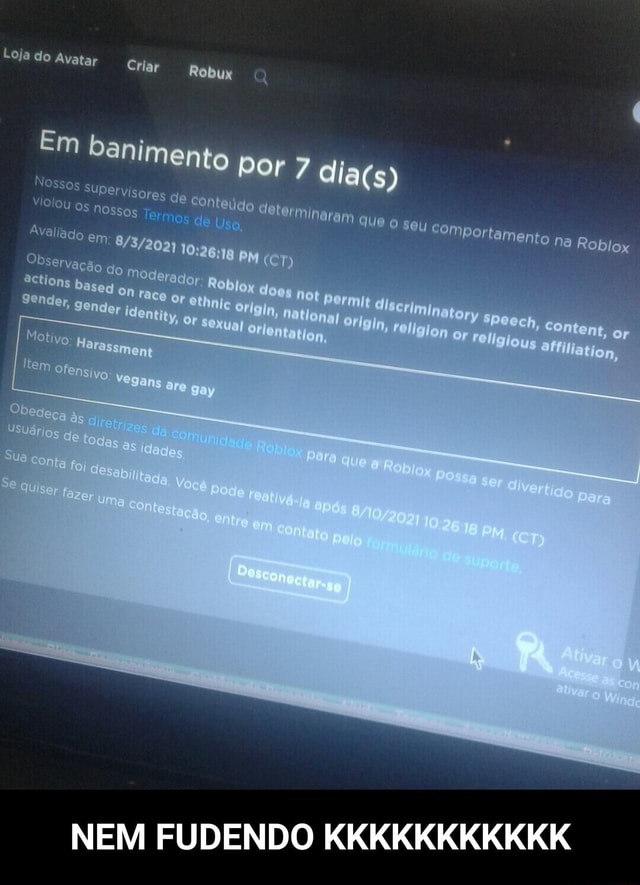 Em banimento por 7 Nossos supervisores de conteúdo determinaram que o seu  comportamento no Roblox violou