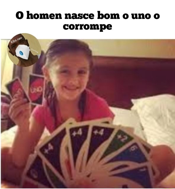 O homem nasce bom, mas o uno o corrompe - iFunny Brazil