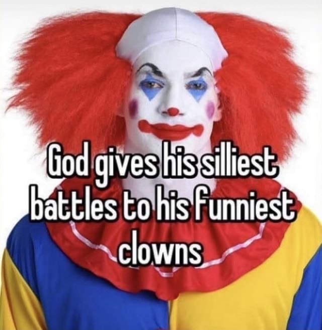 Cliod gives his silliest battles to his Funniest clowns - iFunny Brazil