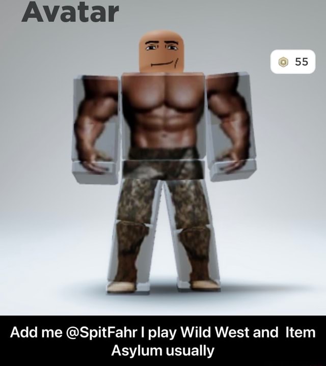 Avatar 55 /I Add me @SpitFahr I play Wild West and Item Asylum usually -  Add me @SpitFahr I play Wild West and Item Asylum usually - iFunny Brazil