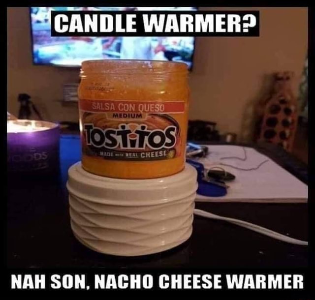 Candle warmer? Nah, Queso warmer.