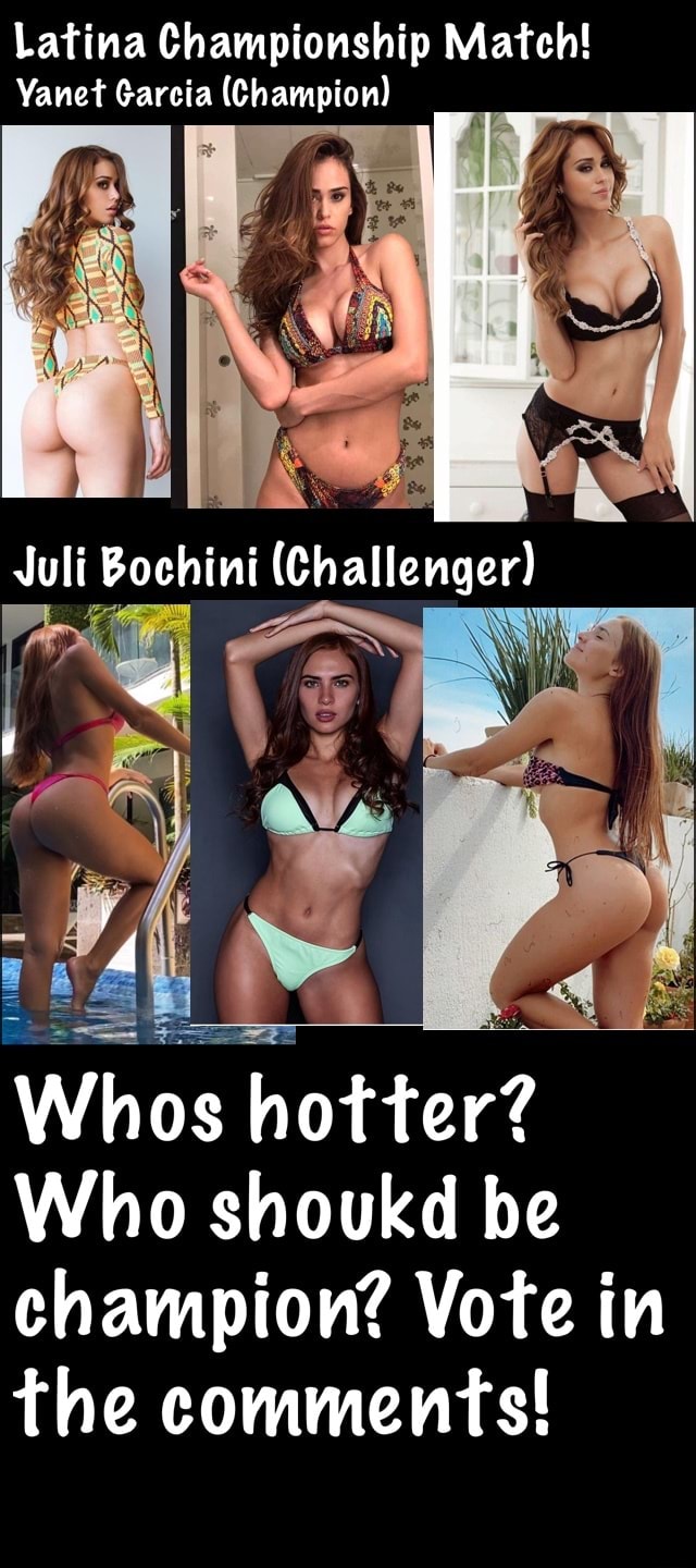 Latina Championship Match! Yanet Garcia Whos hotter? Who shoukd be  champion? Vote in the comments! - iFunny Brazil