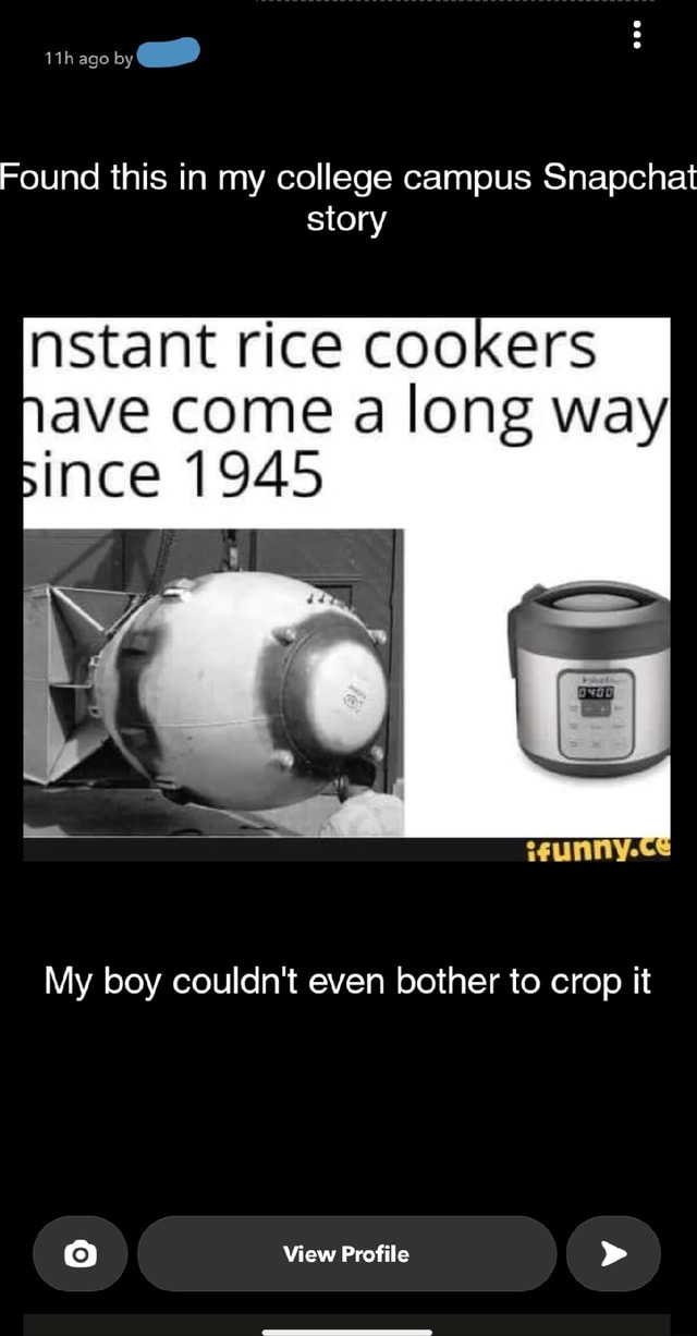 Ago Found this in my college campus Snapchat story nstant rice cookers