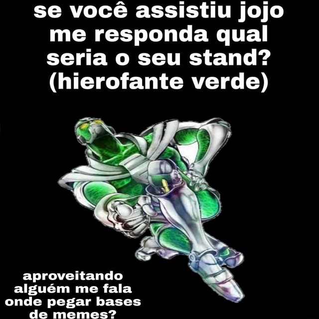 Qual seria seu Stand em Jojo?