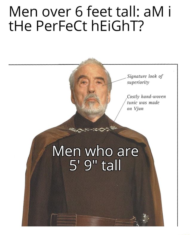 Men over 6 feet tall aM i tHe PerFeCt hEIGHT? Signature look of