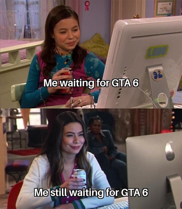 Mewaiting for GTA6 Me still waiting for GTA 6 - iFunny Brazil
