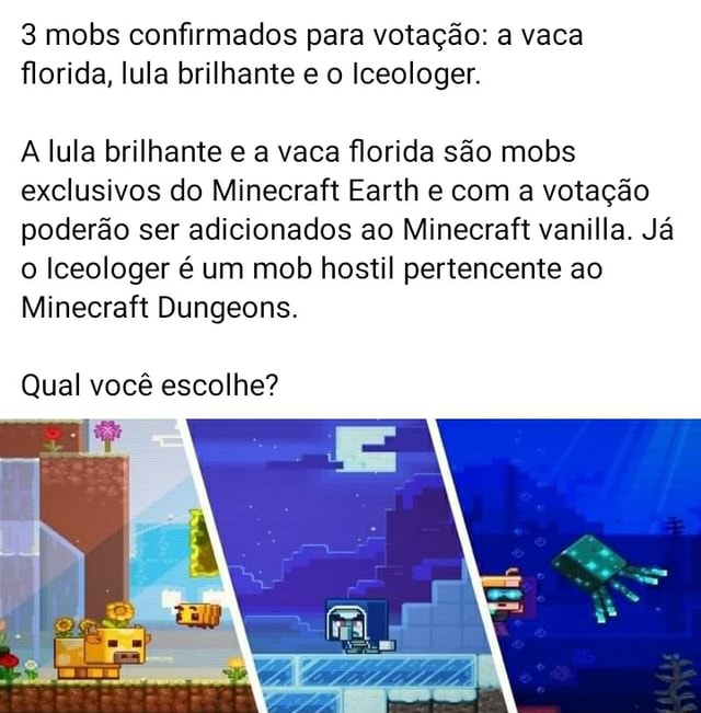 Mobs confirmados para votação: a vaca florida, lula brilhante e o  Iceologer. lula brilhante e a vaca florida são mobs exclusivos do Minecraft  Earth e com a votação poderão ser adicionados ao