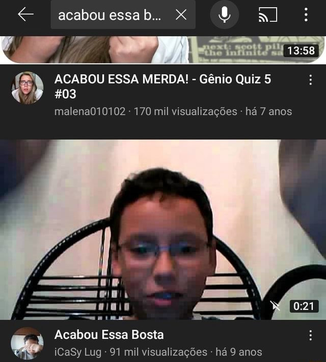 Acabou essab.. ACABOU ESSA MERDA! - Gênio Quiz 5 malena010102 - 170 mil  visualizações há 7 anos Acabou Essa Bosta iCaSy Lug - 91 mil visualizações  - há 9 anos - iFunny Brazil