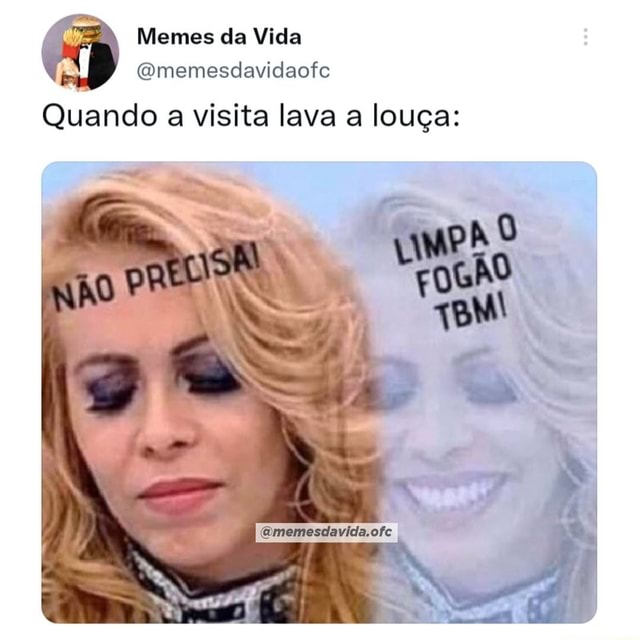 N/A - Memes da Vida Quando é minha vez de lavar a louça - iFunny