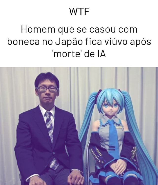 Homem que se casou com boneca no Japão fica viúvo após 'morte' de