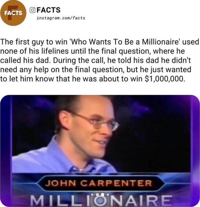 FACTS The first guy to win 'Who Wants To Be a Millionaire' used none of