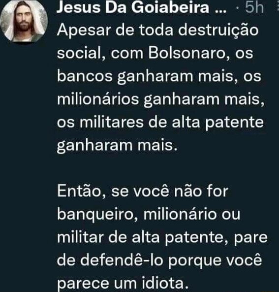 Jesus Da Goiabeira Apesar de toda destruição social, com Bolsonaro, os