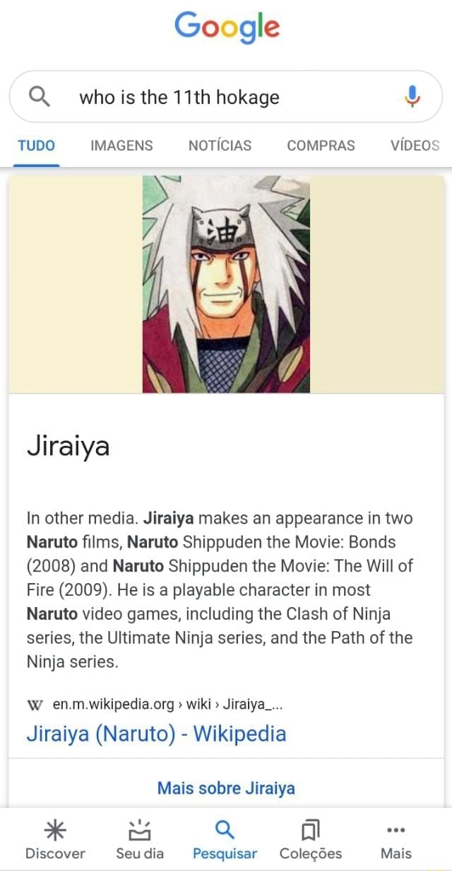 Go gle Q whoisthe 11th hokage TUDO IMAGENS NOTICIAS COMPRAS VIDEO Jiraiya  In other media. Jiraiya makes an appearance in two Naruto films, Naruto  Shippuden the Movie: Bonds (2008) and Naruto Shippuden