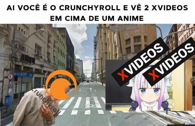 Crunchyroll derruba site de animes Brasileiro upa os anime no xvideo  Chunchyroll: - iFunny Brazil