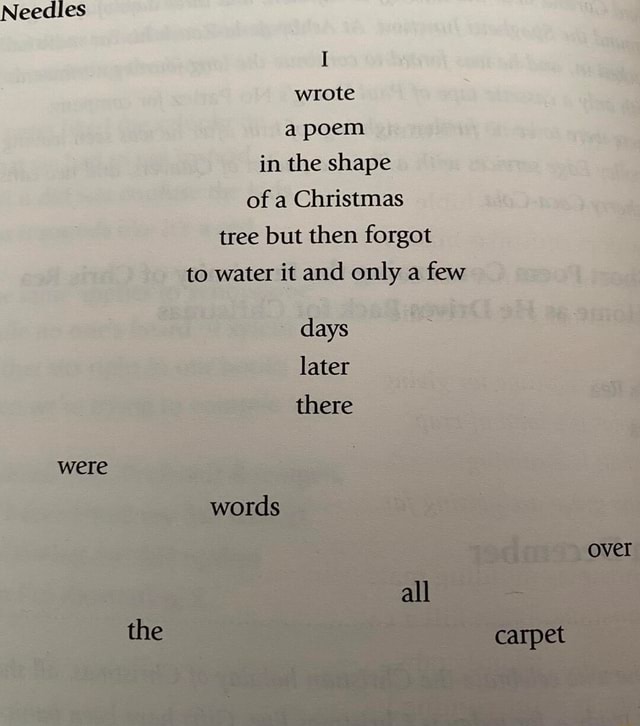 Needles I wrote a poem in the shape of a Christmas tree but then forgot