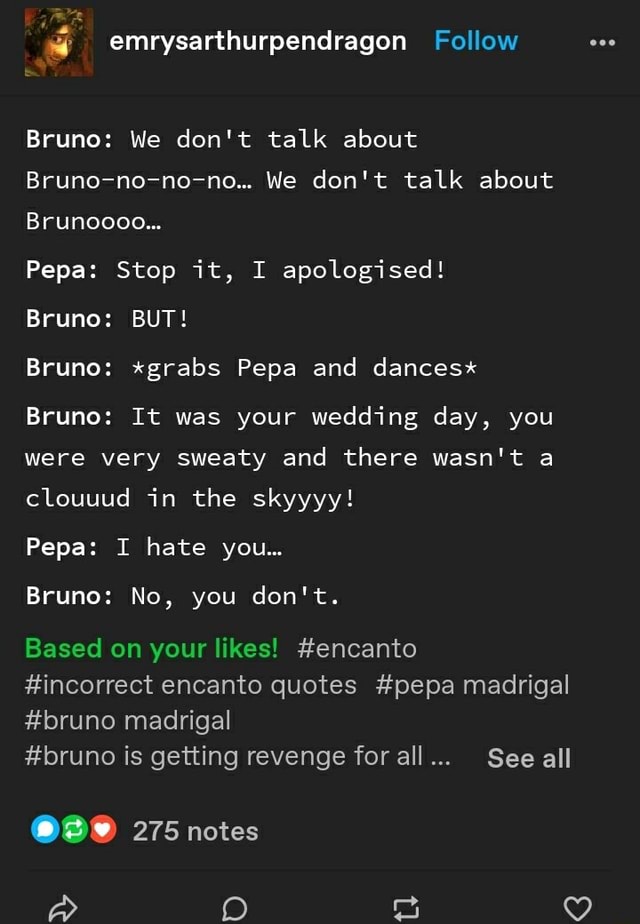 I saw a Tumblr user say We don't talk about Bruno, but make it