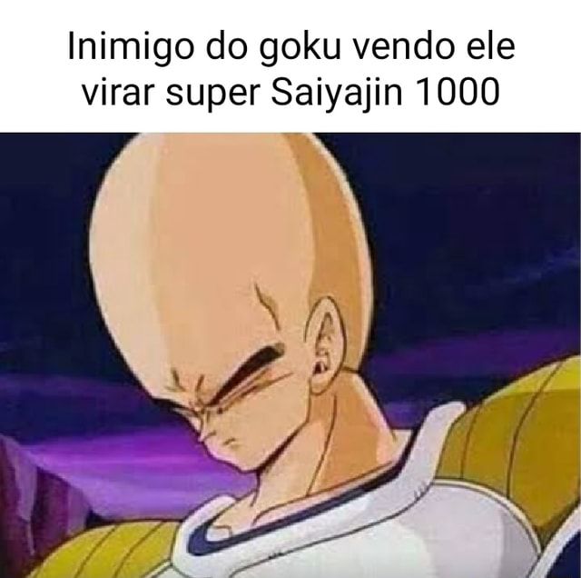 Inimigo do goku vendo ele virar super Saiyajin 1000 - iFunny Brazil