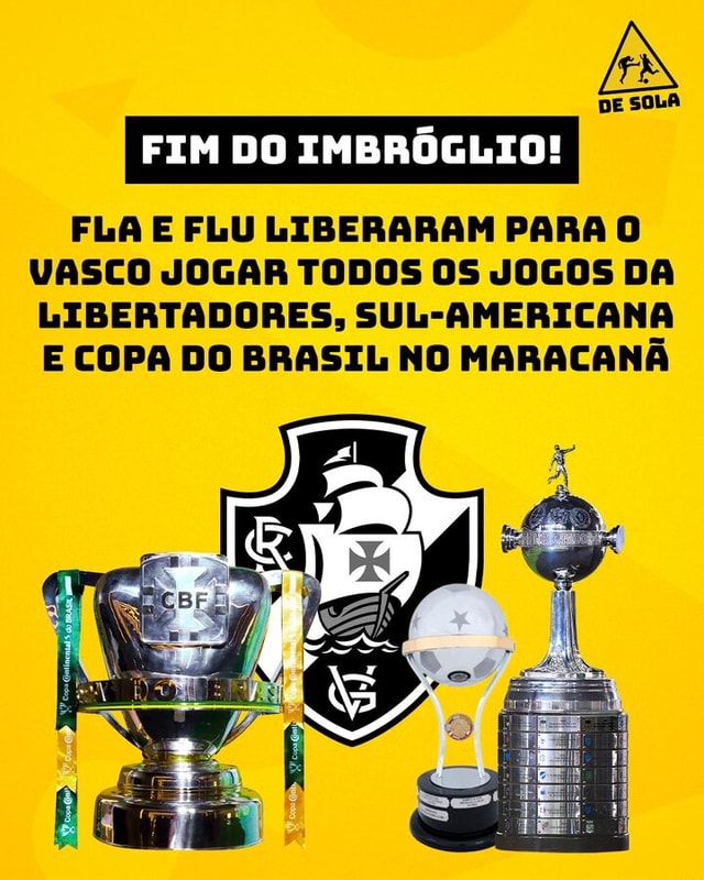 DE SOLA FIM DO IMBRÓGLIO! FLA E FLU LIBERARAM PARA O VASCO JOGAR TODOS OS  JOGOS DA LIBERTADORES, SUL-AMERICANA E COPA DO BRASIL NO MARACANÃ - iFunny  Brazil