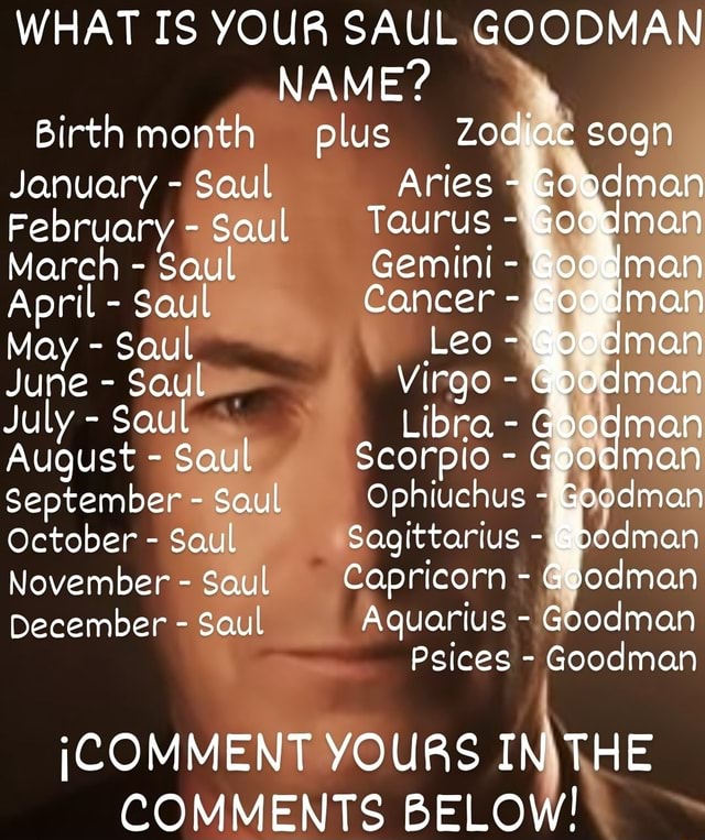 WHAT IS YOUR SAUL GOODMAN NAME Birth month plus Zodiac sogn