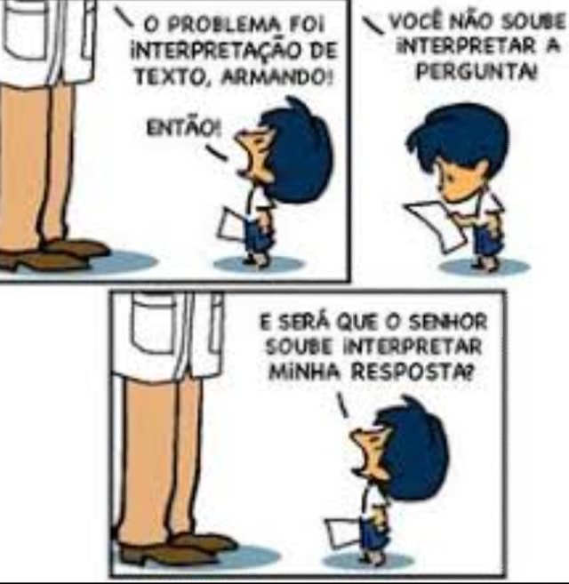 O Problema Foi Interpreta O De Texto Armando Voc N O Soube E Ser Que O Senhor Soube