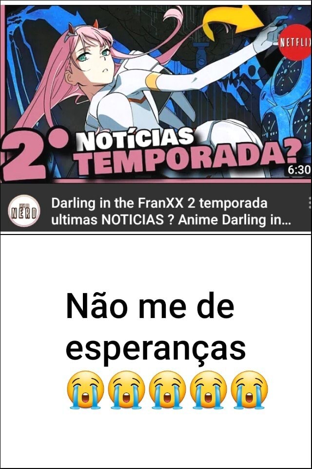 Darling in the FranXX 2 temporada ultimas NOTICIAS ? Anime Darling in  Não me de esperanças - iFunny Brazil