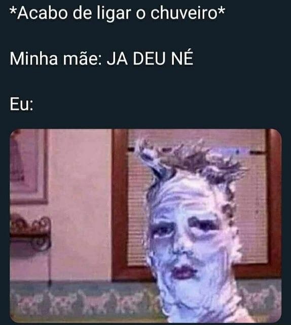 1 HORA!! MEMES EM IMAGENS ENGRAÇADOS - Minha mãe quando eu ligo o chuveiro  