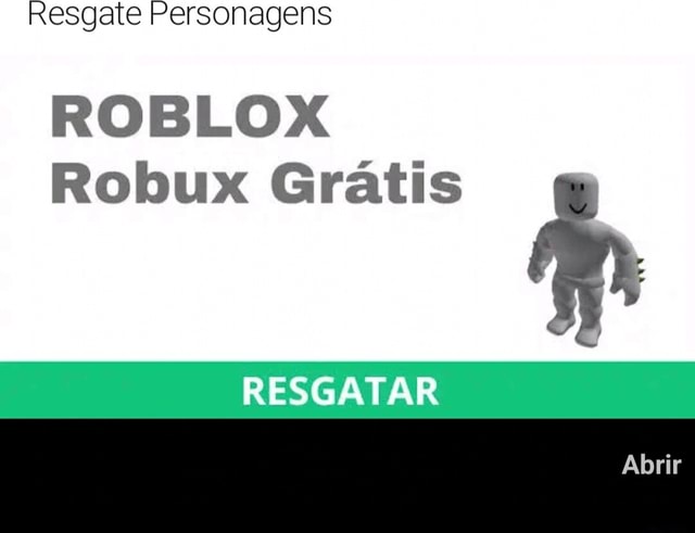 Resgate Personagens ROBLOX Robux Grátis RESGATAR Abrir - iFunny Brazil