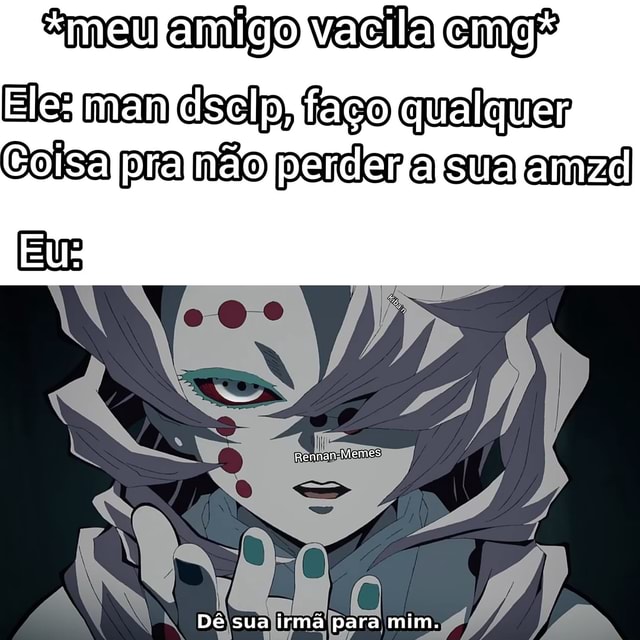 Quando seu amigo iz que preer animes dublados porque não consegue  acompanhar Legenda Fraqueza me Enoja - iFunny Brazil