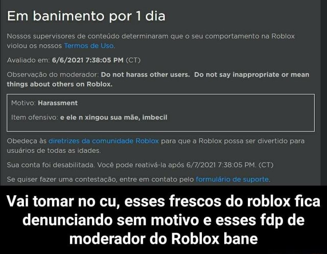 Em banimento por 7 Nossos supervisores de conteúdo determinaram que o seu  comportamento na Roblox violou