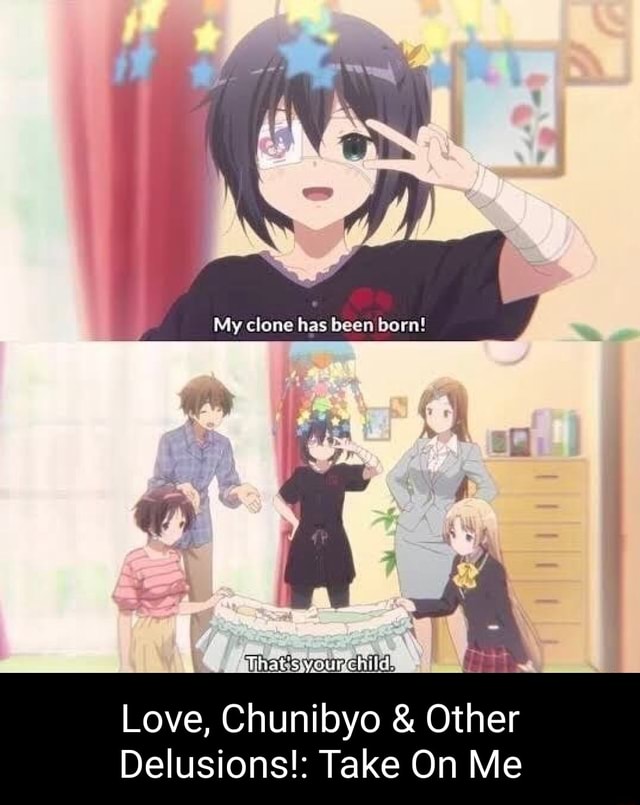 Love, Chunibyo <br> & Other Delusions