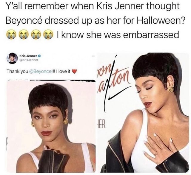 Y'all Remember When Kris Jenner Thought Beyonc Dressed Up As Her For ...