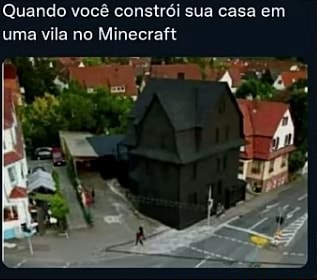 Entraram no meu Minecraft e calvaram minha casa Es Er - iFunny Brazil