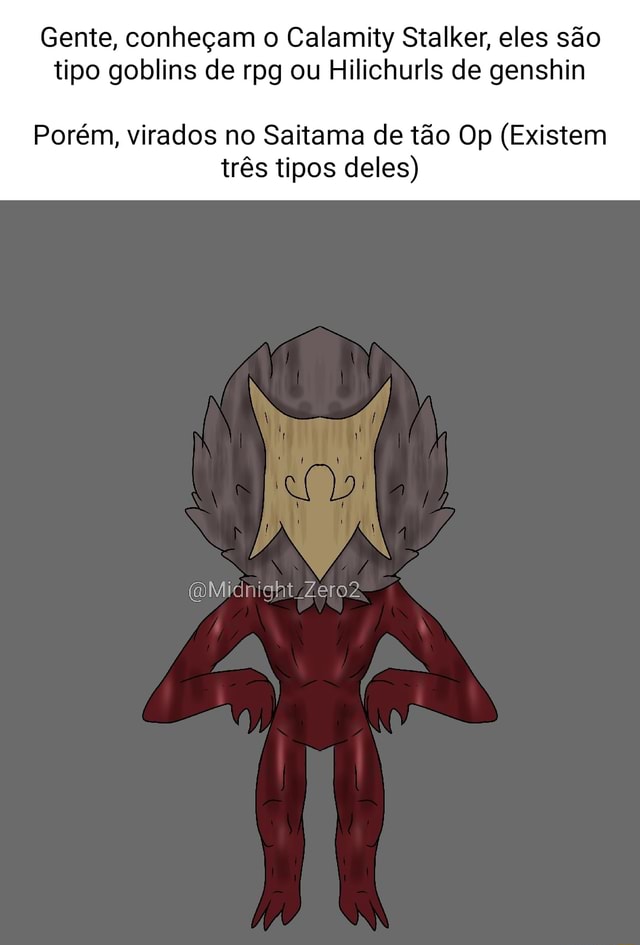 Gente, conheçam o Calamity Stalker, eles são tipo goblins de rpg ou