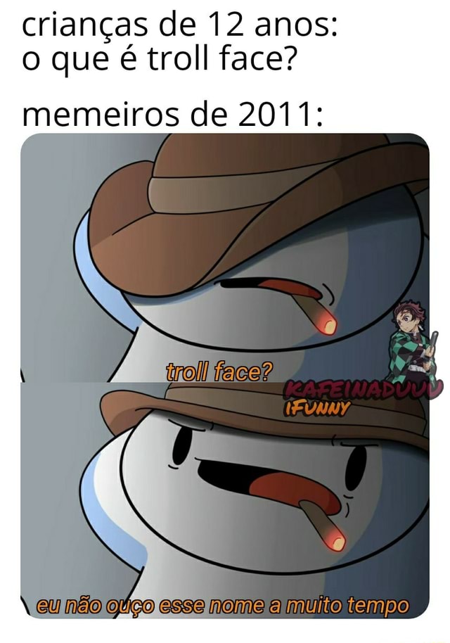 trollado por 12 anos :trollface: . tradução nos comentários - Meme by  Elefante_Desnutrido :) Memedroid